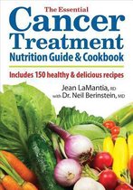 Essential Cancer Treatment Nutrition Guide and Cookbook