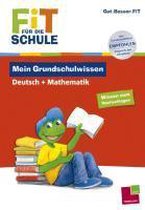 Fit für die Schule: Mein Grundschulwissen. Deutsch + Mathematik