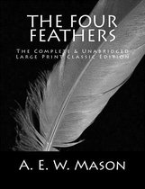 The Four Feathers the Complete & Unabridged Large Print Classic Edition