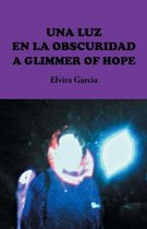 Una Luz En La Obscuridad / A Glimmer of Hope