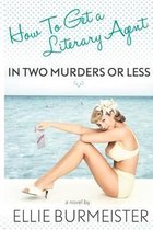 How to get a Literary Agent in Two Murders or Less