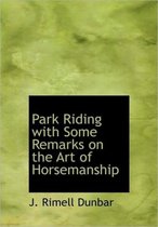 Park Riding with Some Remarks on the Art of Horsemanship