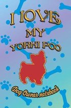 I Love My Yorki Poo - Dog Owner Notebook