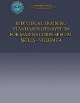 Individual Training Standards (Its) System for Marine Corps Special Skills - Volume 4