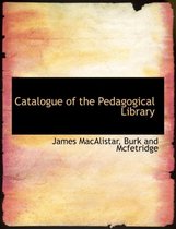 Catalogue of the Pedagogical Library