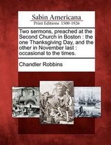 Two Sermons, Preached at the Second Church in Boston