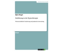 Einführung in die Hypnotherapie: Wissenschaftliche Fundierung und praktische Anwendung