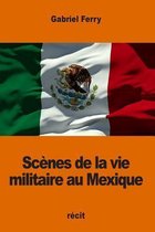 Sc nes de la Vie Militaire Au Mexique