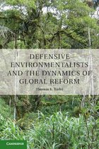 Defensive Environmentalists And The Dynamics Of Global Refor