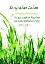 Einfacher Leben - Ein Praktischer Ratgeber Zur Konsumreduzierung