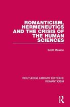 Routledge Library Editions: Romanticism - Romanticism, Hermeneutics and the Crisis of the Human Sciences