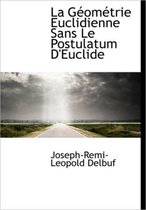 La G Om Trie Euclidienne Sans Le Postulatum D'Euclide