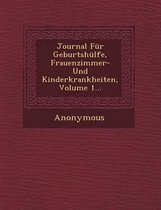 Journal Fur Geburtshulfe, Frauenzimmer- Und Kinderkrankheiten, Volume 1...