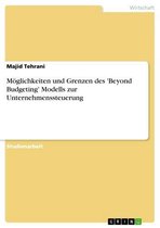 Möglichkeiten und Grenzen des 'Beyond Budgeting' Modells zur Unternehmenssteuerung
