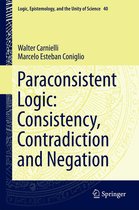 Logic, Epistemology, and the Unity of Science 40 - Paraconsistent Logic: Consistency, Contradiction and Negation