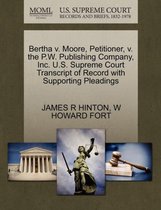 Bertha V. Moore, Petitioner, V. the P.W. Publishing Company, Inc. U.S. Supreme Court Transcript of Record with Supporting Pleadings