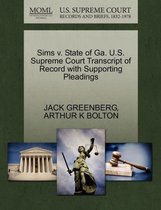 Sims V. State of Ga. U.S. Supreme Court Transcript of Record with Supporting Pleadings