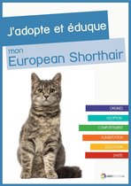 J'adopte et éduque mon European Shorthair
