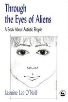 Through the Eyes of Aliens: A Book about Autistic People