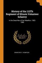 History of the 112th Regiment of Illinois Volunteer Infantry