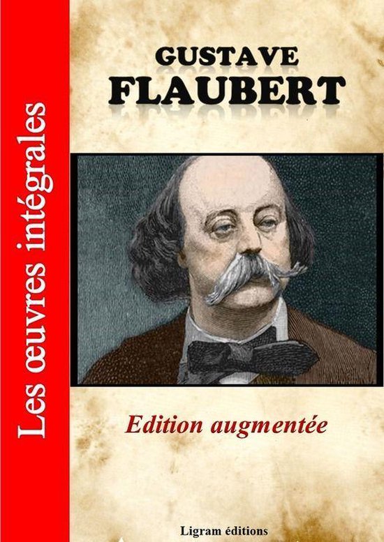 Gustave Flaubert Les oeuvres complètes