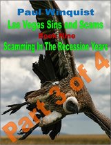 Las Vegas Sins and Scams 9 - Las Vegas Sins and Scams: Book 9 - Scamming In the Recession Years – Part 3 of 4