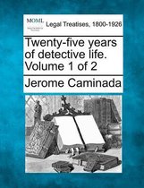Twenty-Five Years of Detective Life. Volume 1 of 2