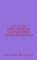 Let's Use Free Speech to Ponder Hemorrhoids