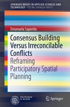 SpringerBriefs in Applied Sciences and Technology - Consensus Building Versus Irreconcilable Conflicts