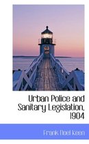 Urban Police and Sanitary Legislation, 1904