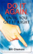 Do It Again, Until You Get It Right