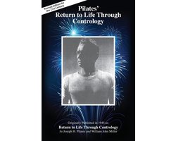 Pilates' Return to Life Through Contrology Revised Edition for the 21st Century