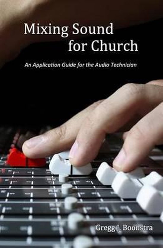 Mixing Sound for Church, Gregg J Boonstra 9781494886646 Boeken