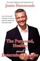 The Purposed, Healthy and Determined Leader