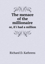 The menace of the millionaire or, if i had a million