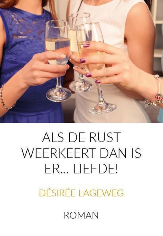 Cover van het boek 'Als de rust weerkeert dan is er... Liefde!' van D. Lageweg