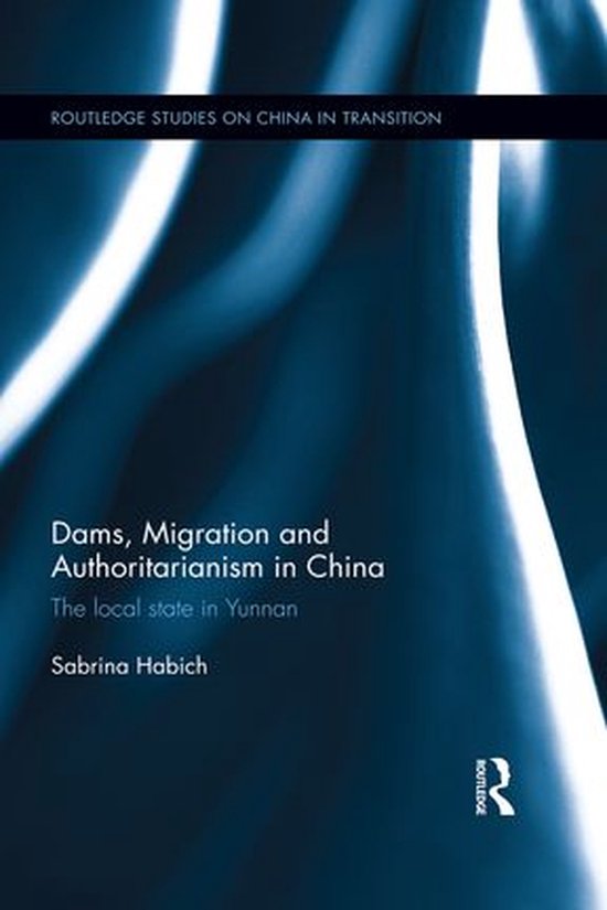 Routledge Studies on China in Transition - Dams, Migration a ... - cover
