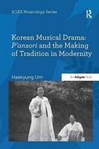 SOAS Studies in Music- Korean Musical Drama: P'ansori and the Making of Tradition in Modernity