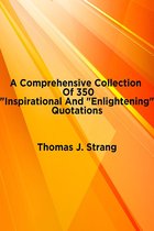 A Comprehensive Collection Of 350 “Inspirational And Enlightening” Quotations