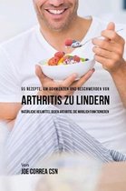 55 Rezepte, Um Schmerzen Und Beschwerden Von Arthritis Zu Lindern