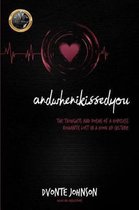 Andwhenikissedyou.