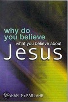 Why Do You Believe What You Believe About Jesus