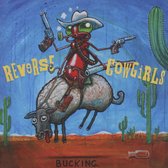 Reverse Cowgirls - Bucking (CD)