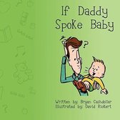 If Daddy Spoke Baby