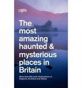 The Most Amazing Haunted and Mysterious Places in Britain