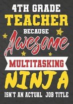 4th Grade Teacher Because Awesome Multitasking Ninja Isn't An Actual Job Title