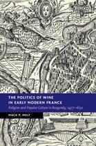 New Studies in European History - The Politics of Wine in Early Modern France