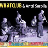 Whatclub & Antti Sarpila - Live At Alandica (CD)