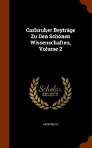 Carlsruher Beytrage Zu Den Schonen Wissenschaften, Volume 2