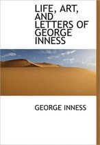 Life, Art, and Letters of George Inness